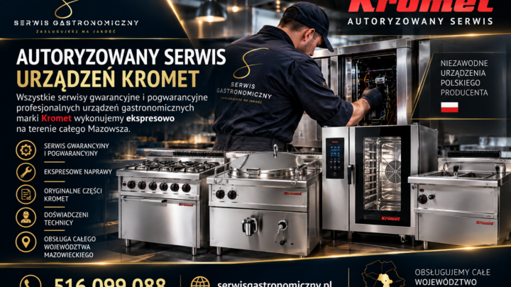 Autoryzowany serwis urządzeń gastronomicznych Kromet, naprawy gwarancyjne i pogwarancyjne na Mazowszu